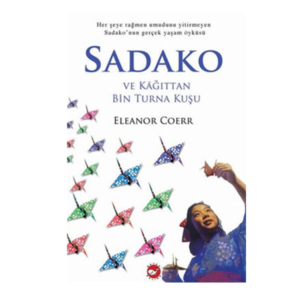 Beyaz Balina Yayınları - Sadako ve Kağıttan Bin Turna Kuşu